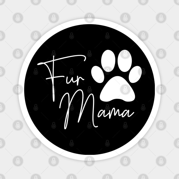 Fur Mama Dog Mom New Puppy Gift Magnet by uncommontee